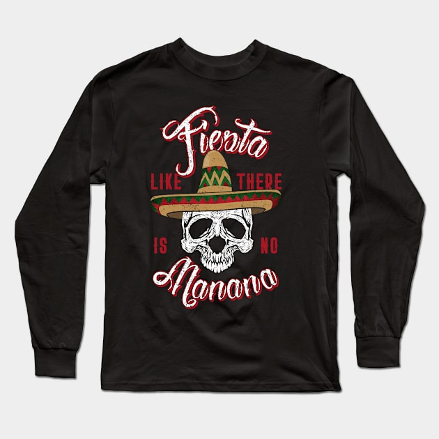 Mens Fiesta like no Manana-Dia de los Muertos-Funny T Shirt Long Sleeve T-Shirt by CheesyB